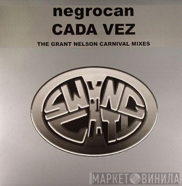 Negrocan - Cada Vez (The Grant Nelson Carnival Mixes)
