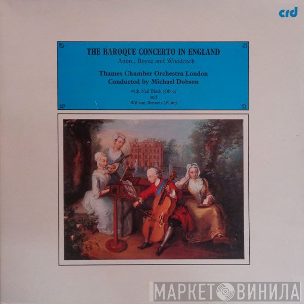 Neil Black , William Bennett , Anonymous, Michael Dobson, William Boyce, Robert Woodcock, The Thames Chamber Orchestra - The Baroque Concerto In England