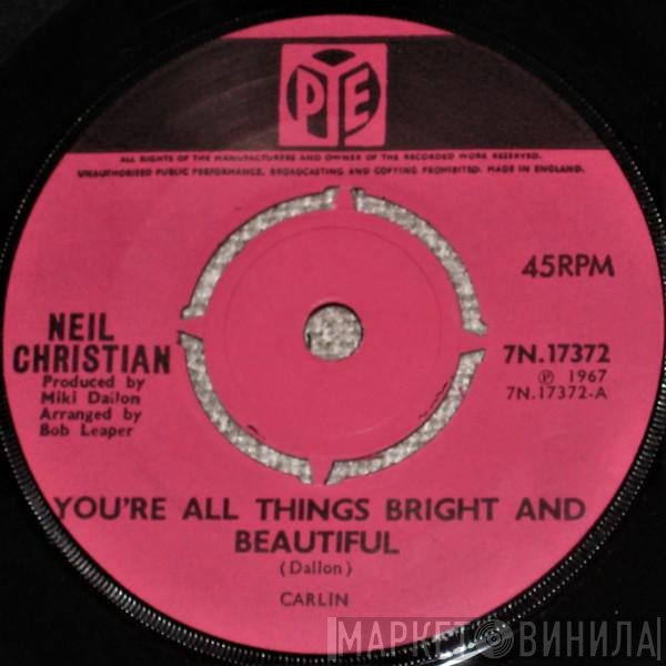 Neil Christian  - You’re All Things Bright And Beautiful