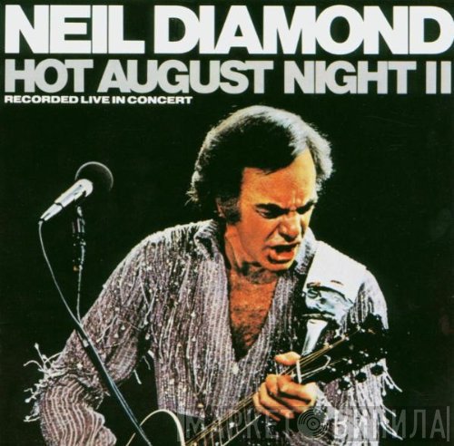 Neil Diamond  - Hot August Night II