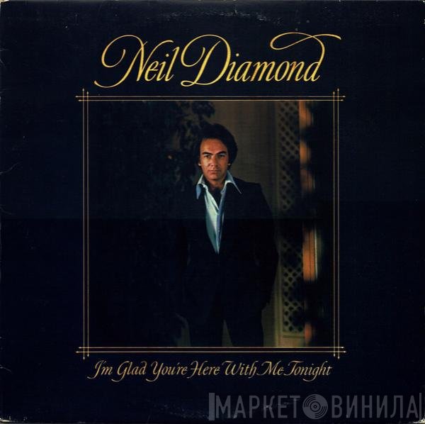Neil Diamond - I'm Glad You're Here With Me Tonight