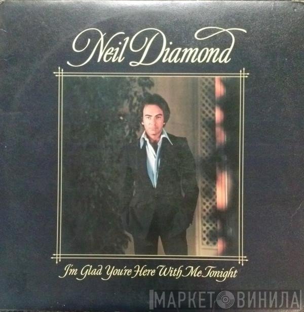 Neil Diamond  - I'm Glad You're Here With Me Tonight