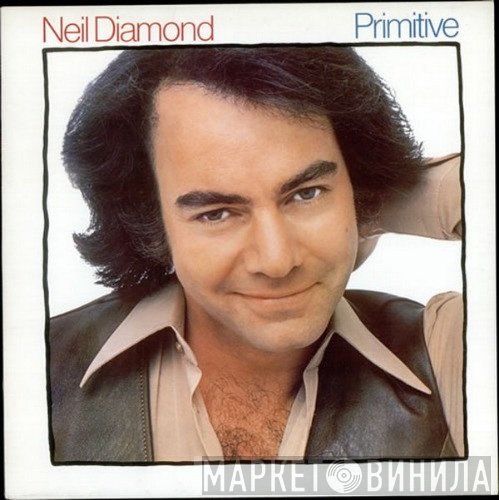 Neil Diamond  - Primitive