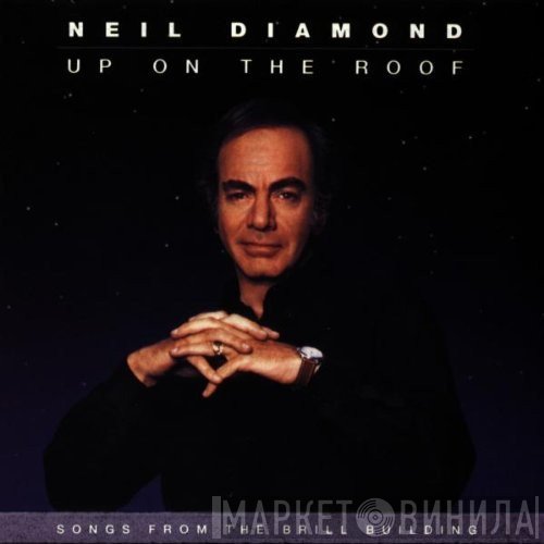 Neil Diamond - Up On The Roof: Songs From The Brill Building