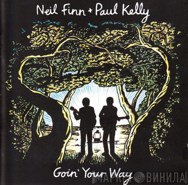 Neil Finn + Paul Kelly   - Goin' Your Way