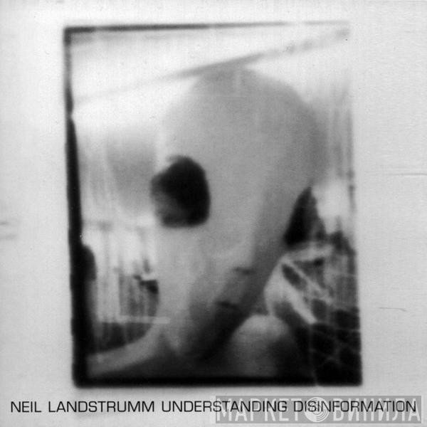 Neil Landstrumm  - Understanding Disinformation