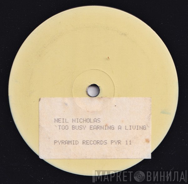 Neil Nicholas - Too Busy Earning A Living (To Make Any Money)