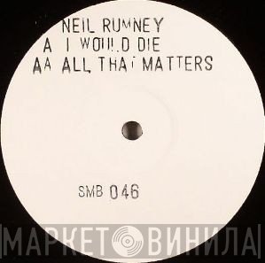 Neil Rumney - I Would Die