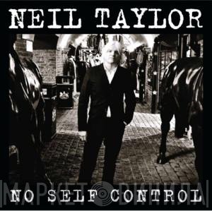 Neil Taylor - No Self Control
