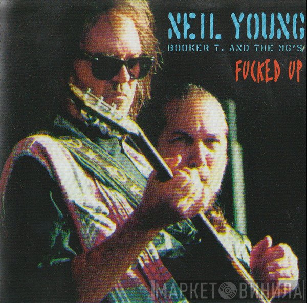 Neil Young & Booker T & The MG's  - Fucked Up
