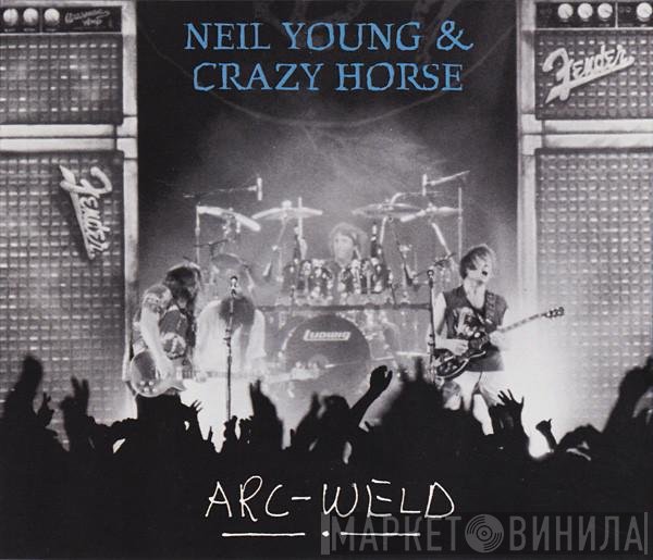 Neil Young & Crazy Horse  - Arc-Weld