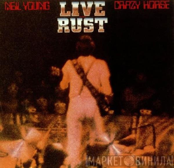 Neil Young & Crazy Horse  - Live Rust