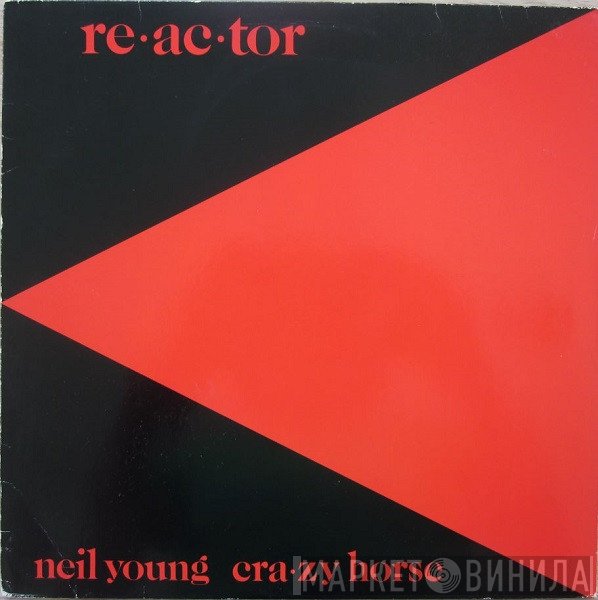 Neil Young & Crazy Horse  - Reactor