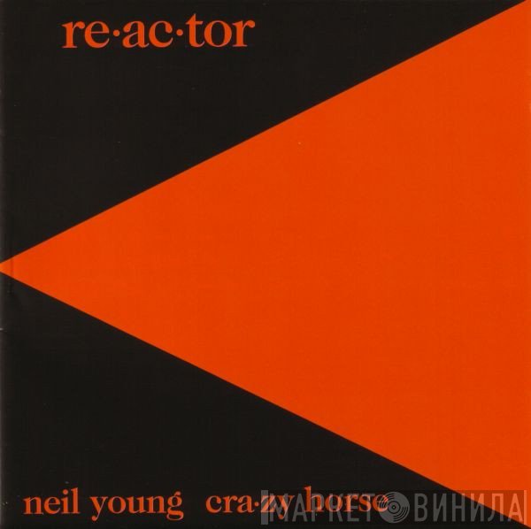 Neil Young & Crazy Horse  - Reactor