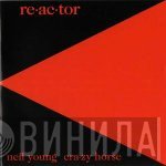 Neil Young & Crazy Horse  - Reactor