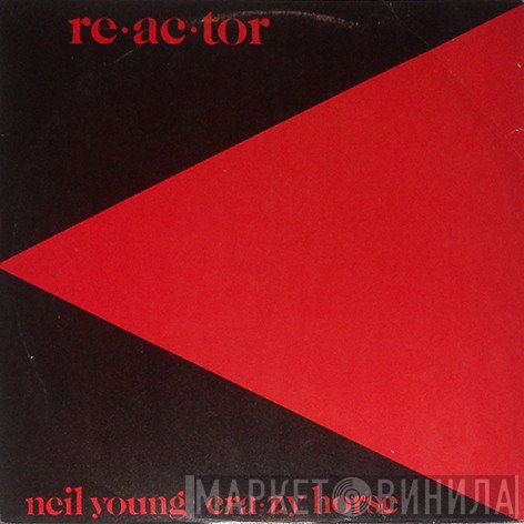 Neil Young & Crazy Horse  - Reactor