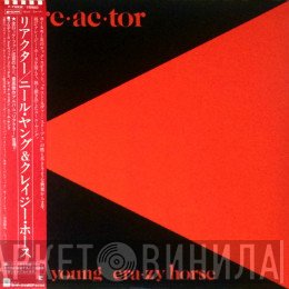 Neil Young & Crazy Horse  - Reactor