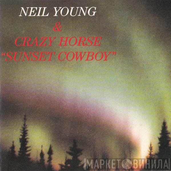 Neil Young & Crazy Horse  - Sunset Cowboy