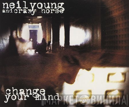Neil Young And Crazy Horse  - Change Your Mind