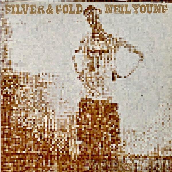 Neil Young - Silver &amp; Gold