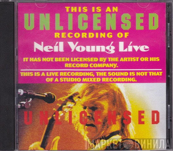 Neil Young  - Unlicensed Live
