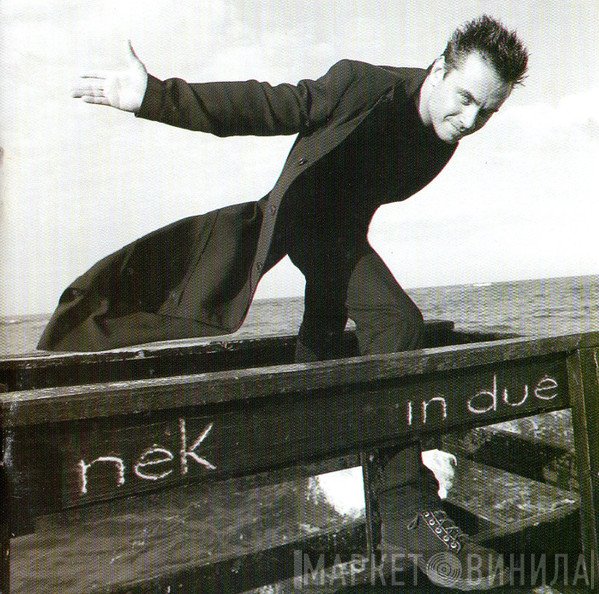 Nek  - In Due