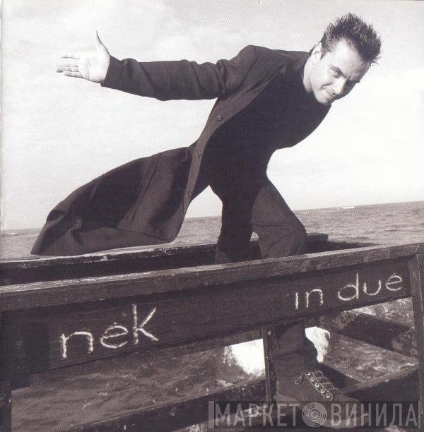 Nek  - In Due