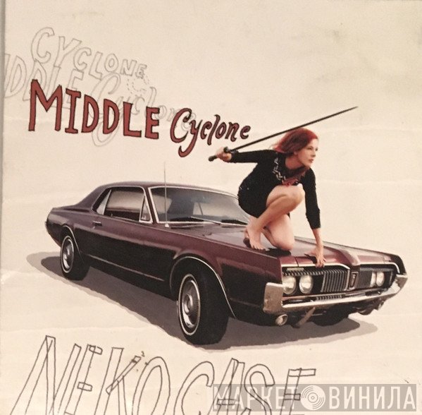 Neko Case  - Middle Cyclone