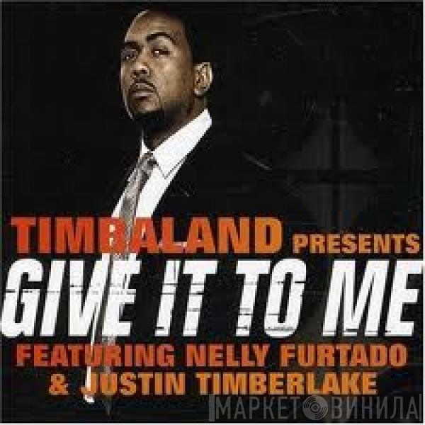 Nelly Furtado, Timbaland, Justin Timberlake - Give It To Me
