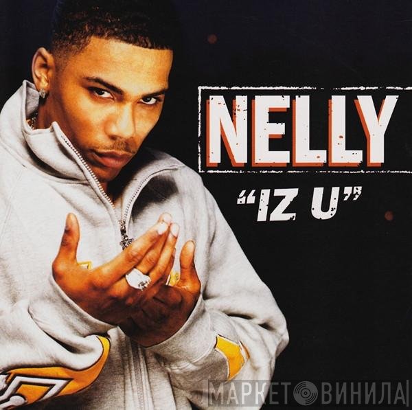 Nelly  - Iz U
