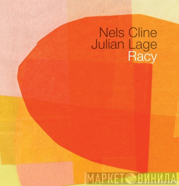 Nels Cline, Julian Lage - Racy