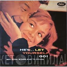 Nelson Riddle And His Orchestra  - Hey...Let Yourself Go!