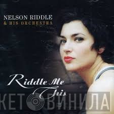 Nelson Riddle And His Orchestra - Riddle Me This
