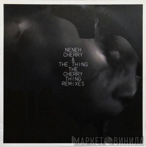 Neneh Cherry, The Thing  - The Cherry Thing Remixes