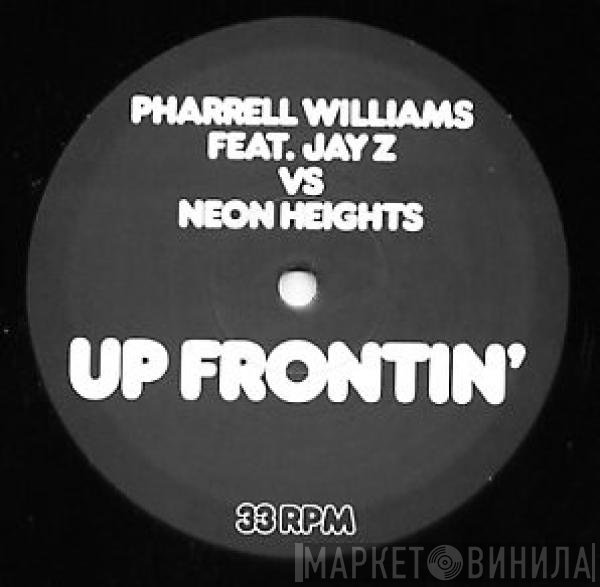 Neon Heights, Jay-Z, Pharrell Williams - Up Frontin'