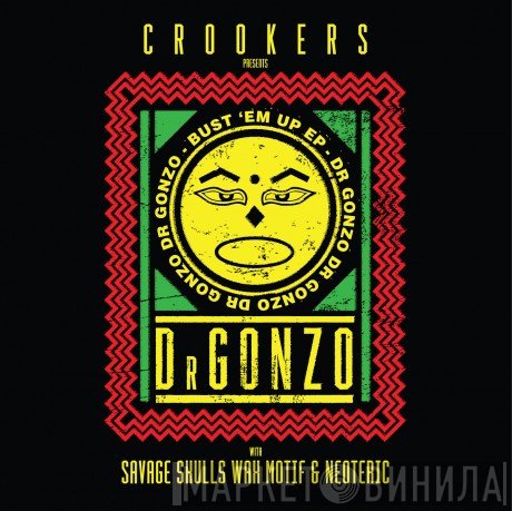 Neoteric, Crookers, Wax Motif, Savage Skulls, Dr Gonzo - Bust 'Em Up EP