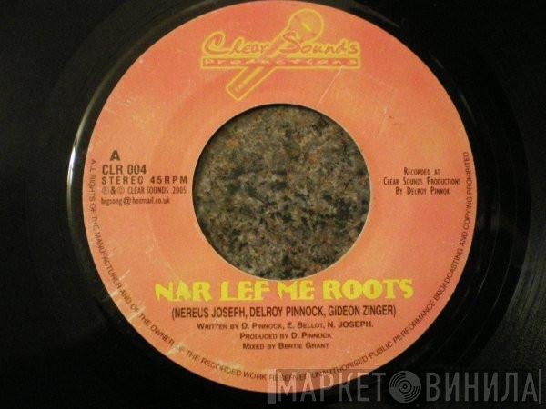 Nerious Joseph, Delroy Pinnock, Gideon Zinger - Nar Lef Me Roots