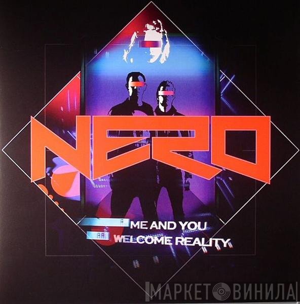 Nero  - Me And You / Welcome Reality