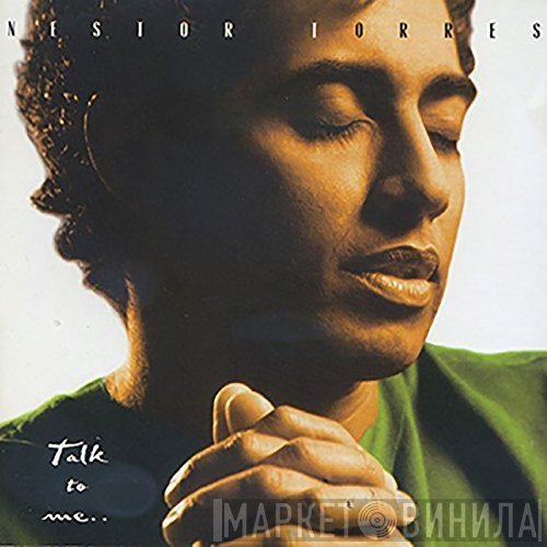 Nestor Torres - Talk To Me...