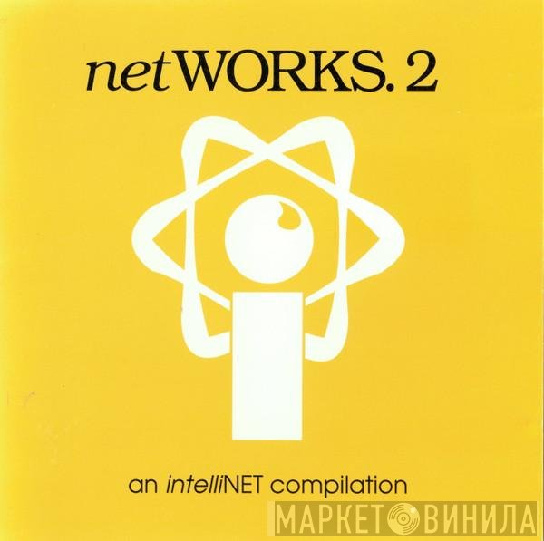  - NetWORKS. 2 -  An IntelliNET Compilation