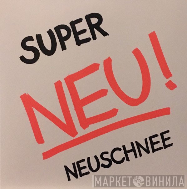 Neu!  - Super / Neuschnee