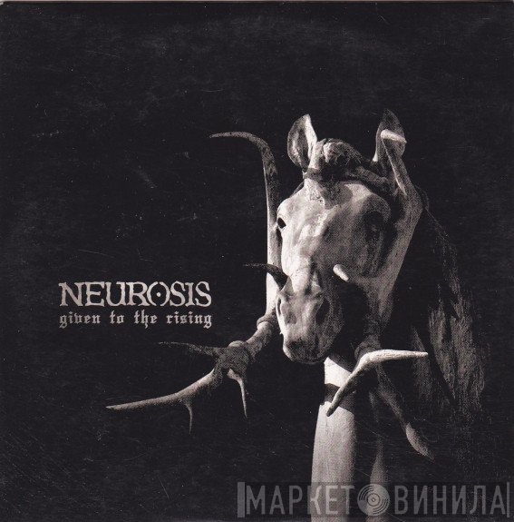 Neurosis  - Given To The Rising