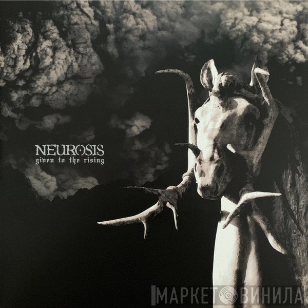 Neurosis  - Given To The Rising