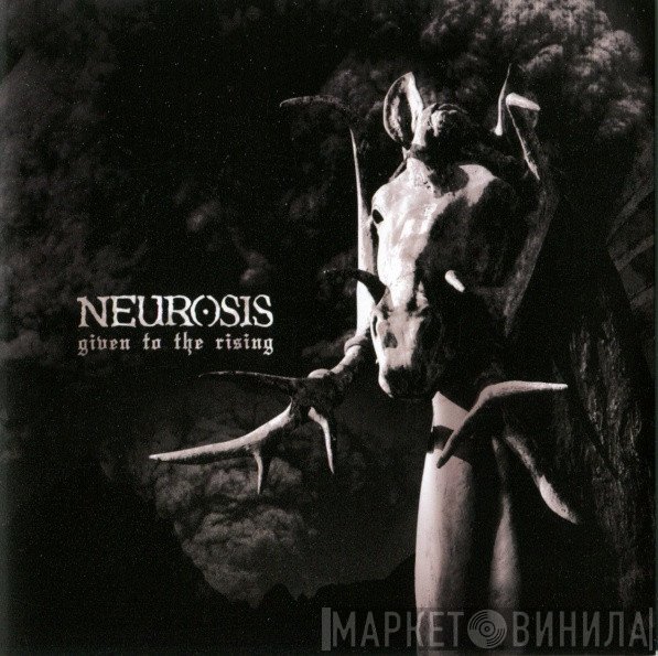 Neurosis  - Given To The Rising