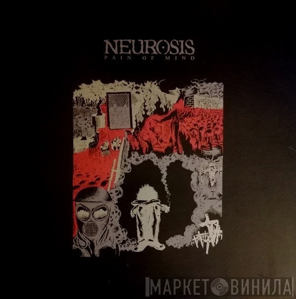 Neurosis - Pain Of Mind