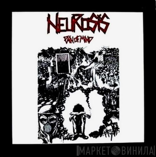 Neurosis  - Pain Of Mind