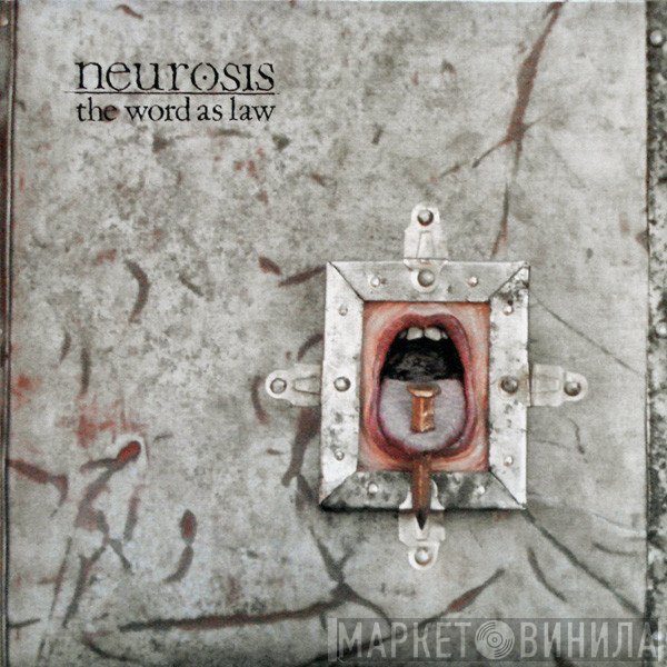 Neurosis - The Word As Law