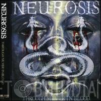 Neurosis  - Through Silver In Blood