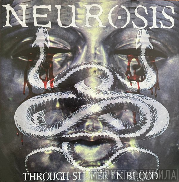 Neurosis  - Through Silver In Blood