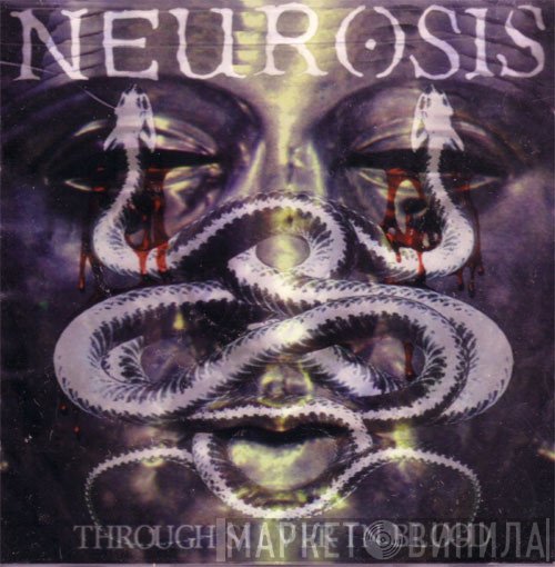 Neurosis  - Through Silver In Blood